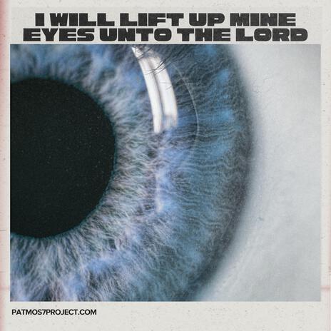 I will lift up mine eyes unto the Lord | Boomplay Music