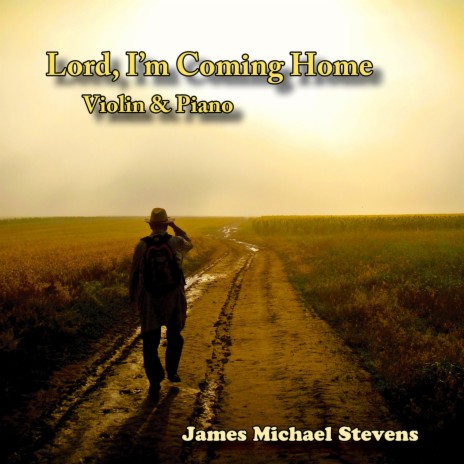 Lord, I'm Coming Home - Violin & Piano | Boomplay Music