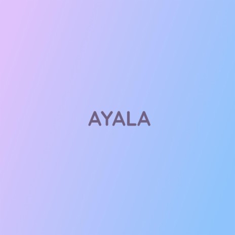 AYALA | Boomplay Music