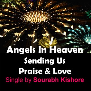 Angels in Heaven Sending Us Praise and Love