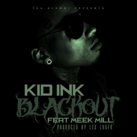 Blackout ft. Kid Ink & Meek Mill | Boomplay Music