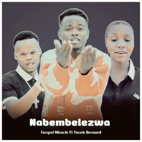 Nabembelezwa ft. Yacob Bernard | Boomplay Music