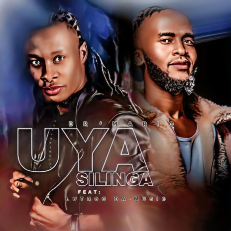 Uya silinga ft. Lutroo Da-Music | Boomplay Music