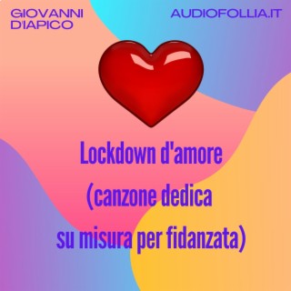 Lockdown d'amore (canzone dedica su misura per fidanzata)