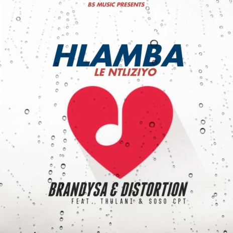 Hlamba Le Ntliziyo ft. Distortion, Thulani & Soso CPT | Boomplay Music