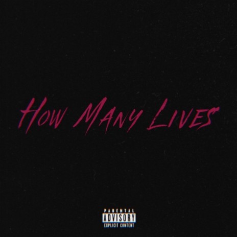 How Many Lives | Boomplay Music