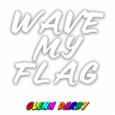 Wave My Flag | Boomplay Music