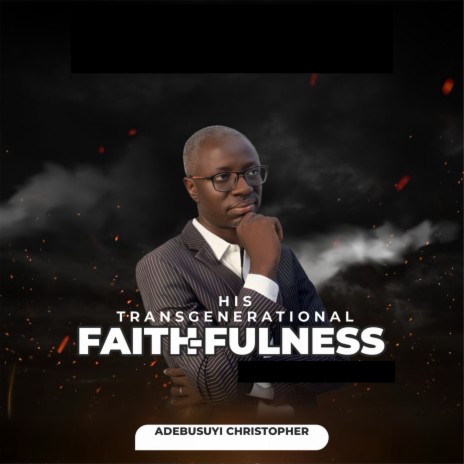 His Transgenerational Faithfulness