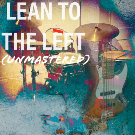 Lean to the Left (Unmastered)