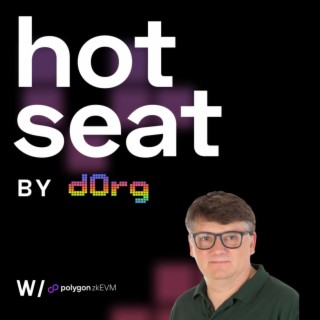 dOrg Hot Seat Podcast | EP. 22 ft. Polygon zkEVM