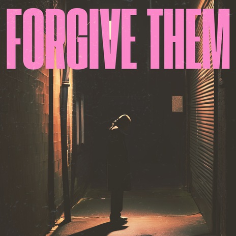 FORGIVE THEM | Boomplay Music