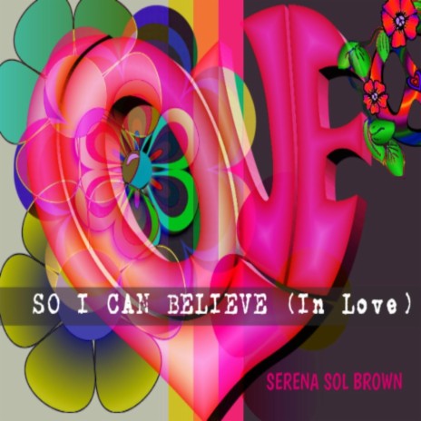 So I Can Believe (In Love) | Boomplay Music