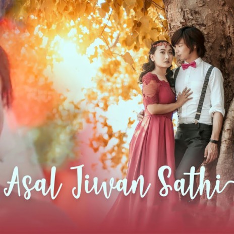 Asal Jiwan Sathi | Boomplay Music