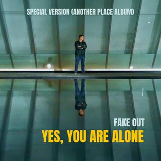 Yes, You Are Alone (Special Version: Another Place Album)