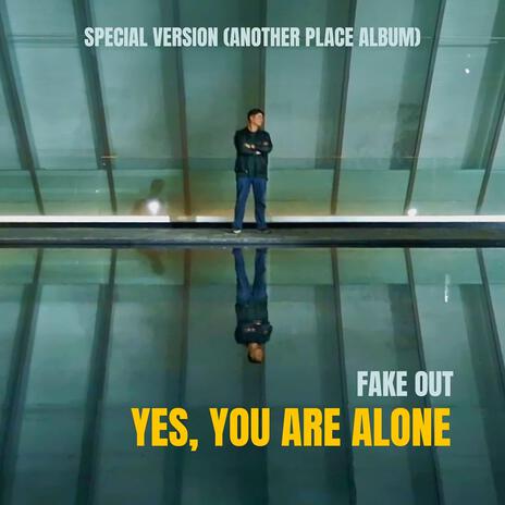 Yes, You Are Alone (Special Version: Another Place Album) | Boomplay Music