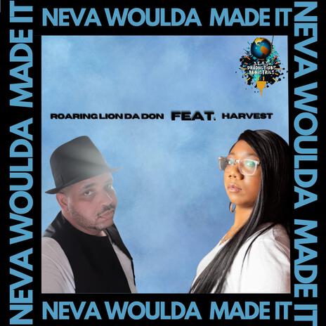 Neva Woulda Made It ft. Harvest | Boomplay Music