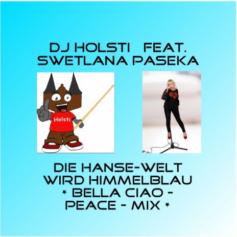 Die Hanse-Welt wird himmelblau (Bella ciao-Peace-Mix) ft. Swetlana Paseka | Boomplay Music