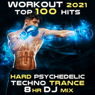 Workout 2021 Top 100 Hits Hard Psychedelic Techno Trance 8 HR DJ Mix