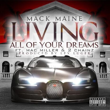 Living All of Your Dreams ft. Mack Maine & 2 Chainz | Boomplay Music