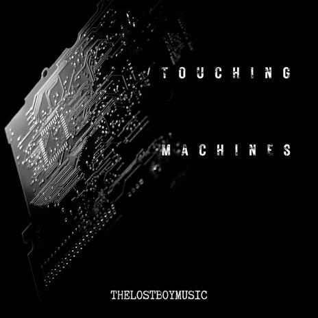 Touching Machines | Boomplay Music