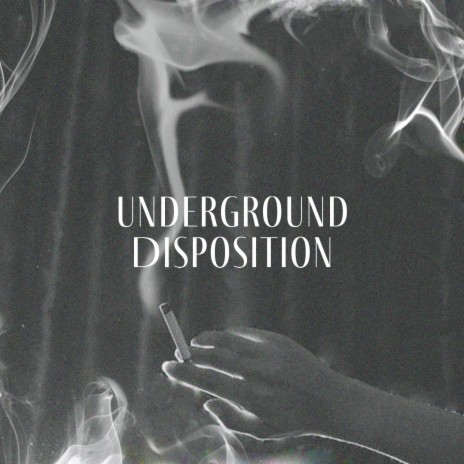 Underground Disposition | Boomplay Music