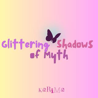 Glittering Shadows of Myth