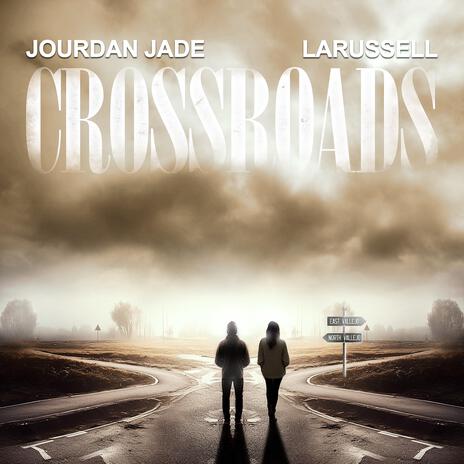 Crossroads ft. LaRussell | Boomplay Music