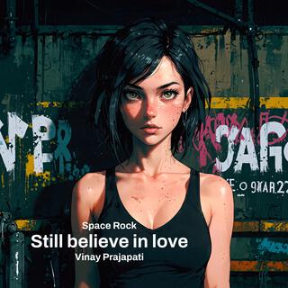 I still believe in love lyrics | Boomplay Music