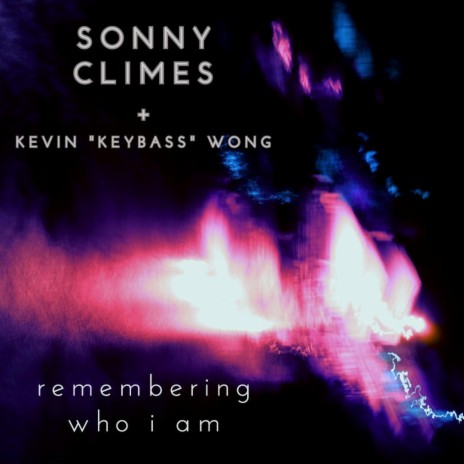 remembering who i am ft. Kevin "KeyBass" Wong
