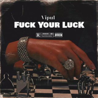 Fuck your luck