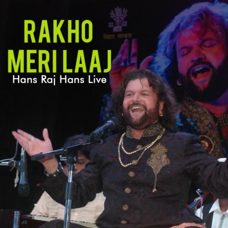 Rakho Meri Laaj Hans Raj Hans Live | Boomplay Music