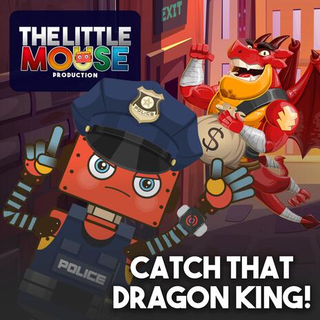 Catch That Dragon King! | Boomplay Music