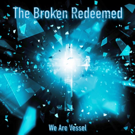 The Broken Redeemed | Boomplay Music