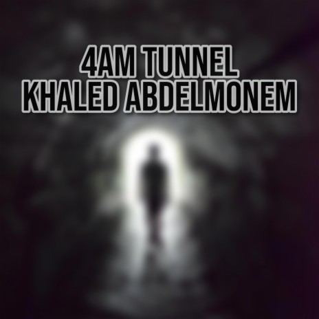 4am Tunnel