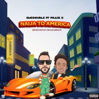 Naija to America ft. Praiz D lyrics | Boomplay Music