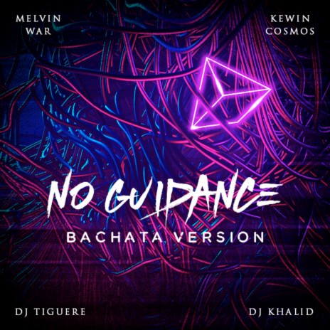 No Guidance (Bachata Version) ft. Kewin Cosmos, Dj Tiguere & Melvin War | Boomplay Music