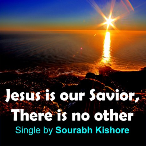 Jesus Is Our Savior There Is No Other