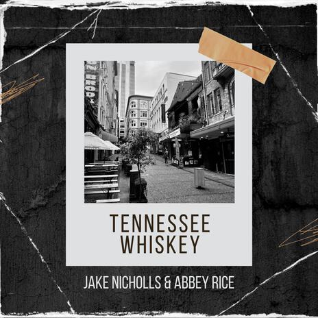 Tennessee Whiskey ft. Abbey Rice | Boomplay Music