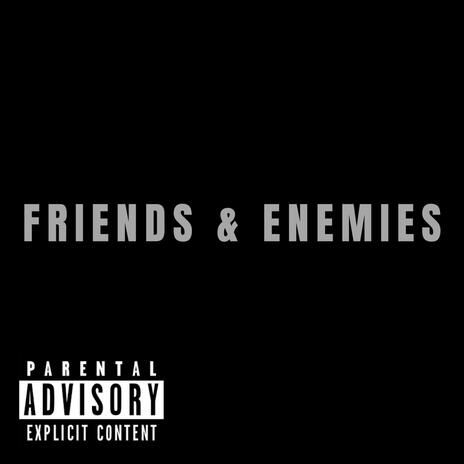 Friends & Enemies | Boomplay Music