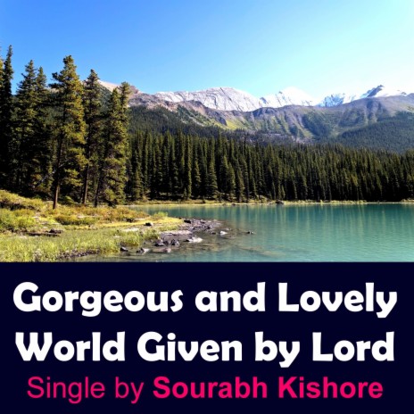 Gorgeous and Lovely World Given by Lord | Boomplay Music
