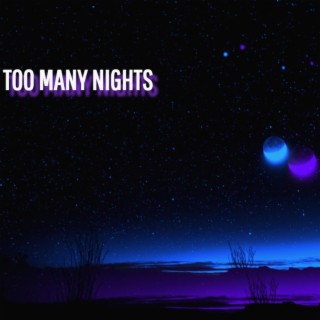 Too Many Nights