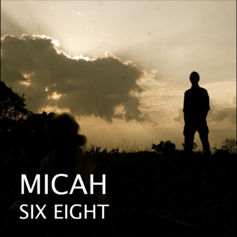 Micah 6:8 | Boomplay Music