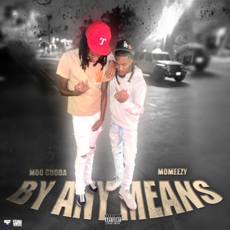 By Any Means ft. MooGudda | Boomplay Music