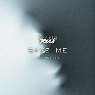 Save Me (Oh Well)