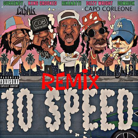 10 Speed (Remix) ft. Kxng Crooked, Capo Corleone, Curren$y, Dizzy Wright & Ca$his | Boomplay Music