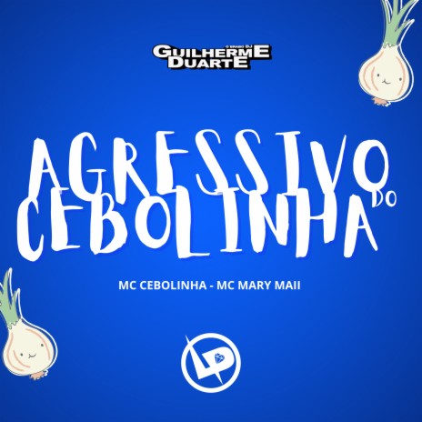 Agressivo do Cebolinha ft. Mc Mary Maii & MC CEBOLINHA | Boomplay Music