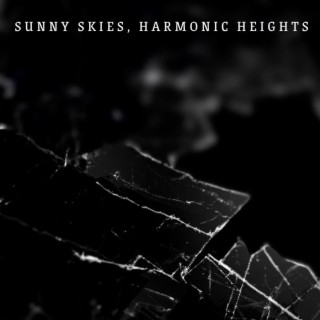 Sunny Skies, Harmonic Heights