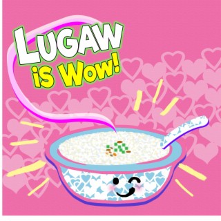 Lugaw is Wow