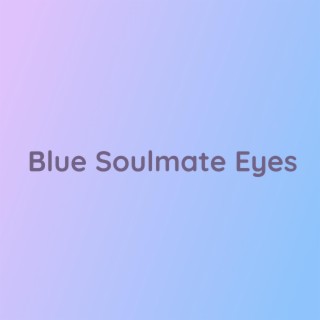 Blue Soulmate Eyes