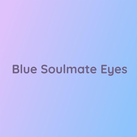 Blue Soulmate Eyes